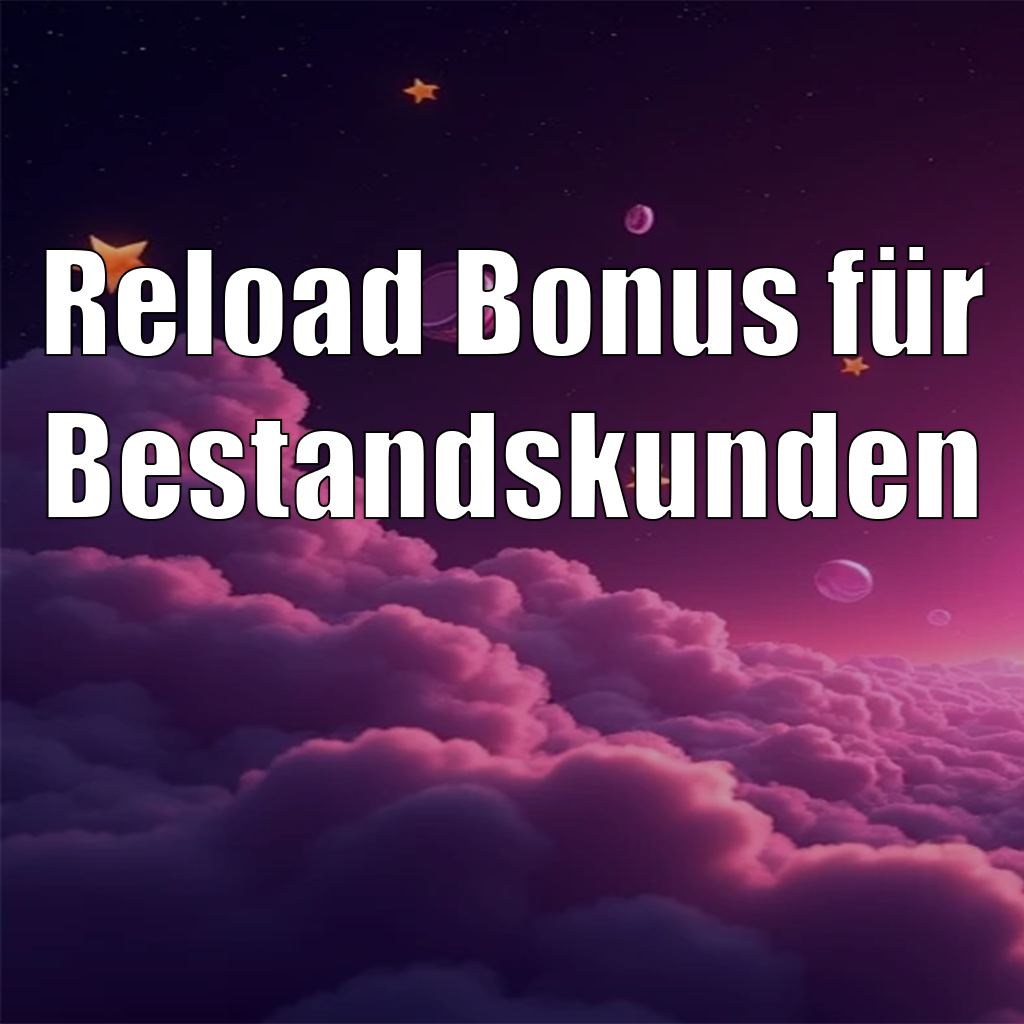 Reload-Bonus für Bestandskunden